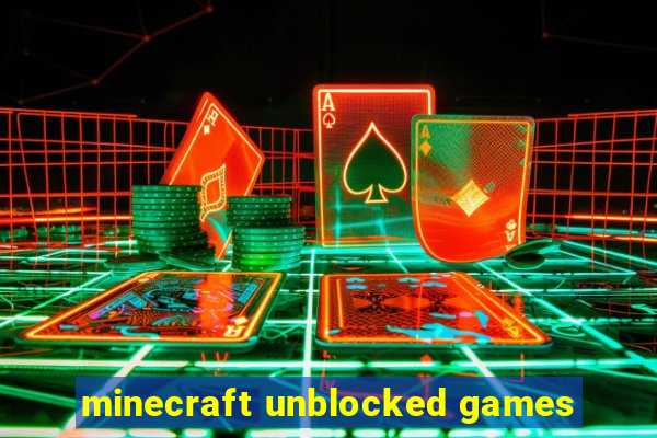 minecraft unblocked games